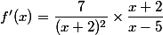 f'(x)=\dfrac{7}{(x+2)^2}\times \dfrac{x+2}{x-5}